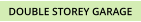 DOUBLE STOREY GARAGE