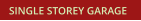 SINGLE STOREY GARAGE