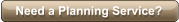 Need a Planning Service?