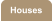 Houses