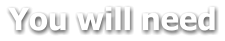 You will need