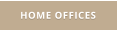 HOME OFFICES