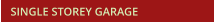 SINGLE STOREY GARAGE