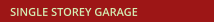 SINGLE STOREY GARAGE