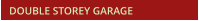 DOUBLE STOREY GARAGE