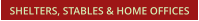 SHELTERS, STABLES & HOME OFFICES