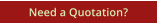 Need a Quotation?
