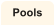 Pools
