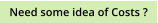 Need some idea of Costs ?