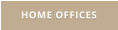 HOME OFFICES
