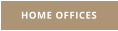 HOME OFFICES