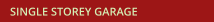 SINGLE STOREY GARAGE