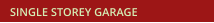 SINGLE STOREY GARAGE