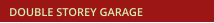 DOUBLE STOREY GARAGE