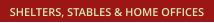 SHELTERS, STABLES & HOME OFFICES