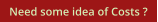 Need some idea of Costs ?